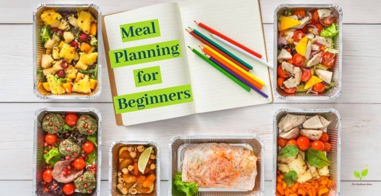 containers with meals prepped for the week and the words "Meal Planning For Beginners" | The Radiant Root