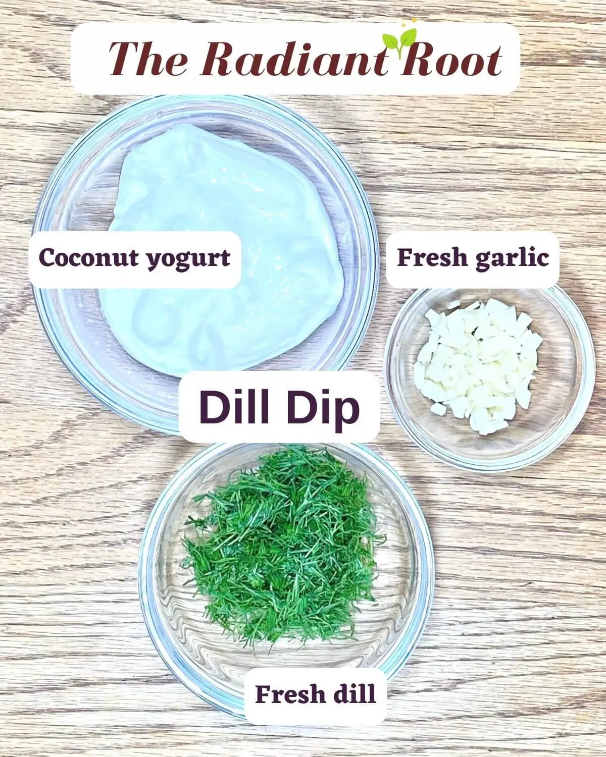Vegan Dill Dip Ingredients Coconut yogurt, Fresh peeled and chopped garlic, and fresh chopped dill in three small glass bowls on a wooden table | What is Dill Dip Made of? | The Radiant Root